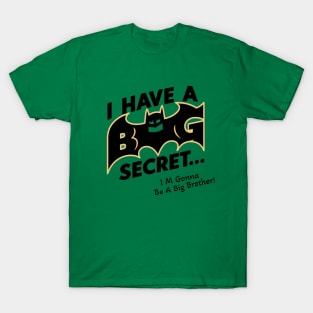 I Have a Big Secret - I'm Going To Be a Big Brother T-Shirt